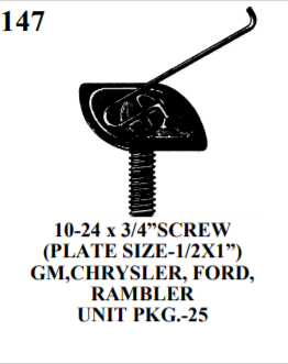 MOULDING BOLTS & CLIPS  W&E 147 10-24 x 3/4”SCREW (PLATE SIZE-1/2X1”) GM,CHRYSLER, FORD, RAMBLER UNIT PKG.-25